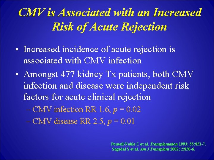 CMV is Associated with an Increased Risk of Acute Rejection • Increased incidence of