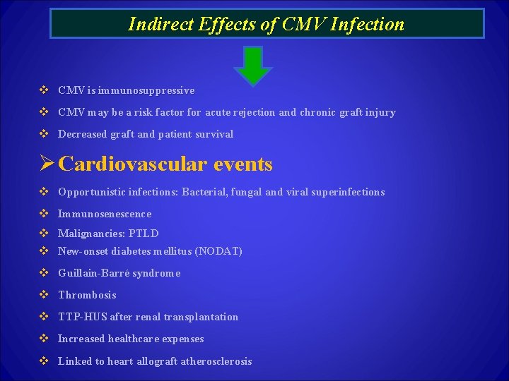 Indirect Effects of CMV Infection v CMV is immunosuppressive v CMV may be a