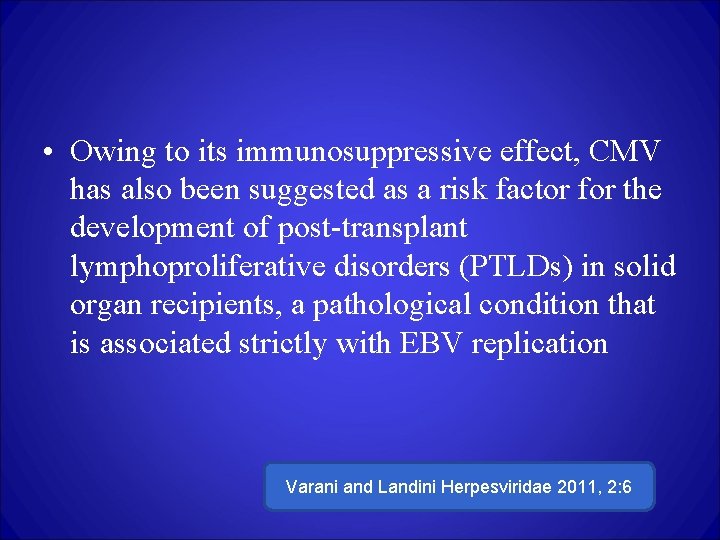  • Owing to its immunosuppressive effect, CMV has also been suggested as a
