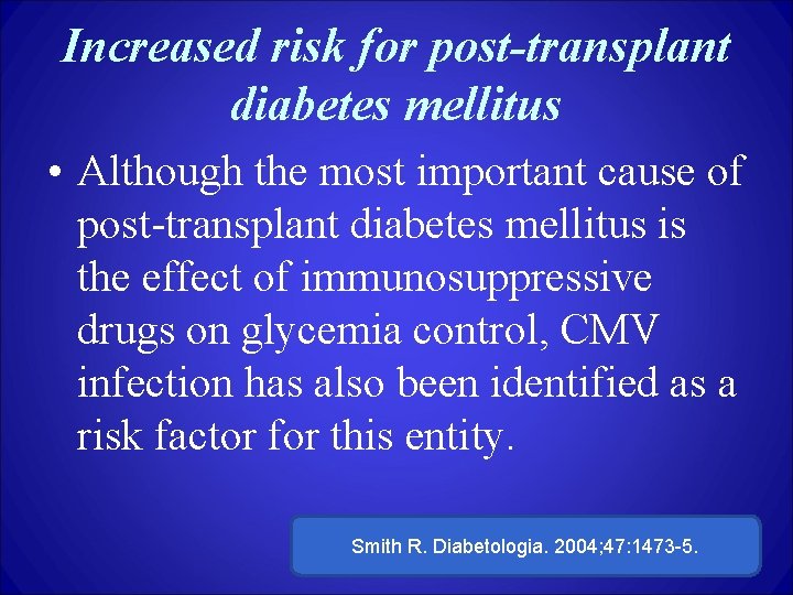Increased risk for post-transplant diabetes mellitus • Although the most important cause of post-transplant
