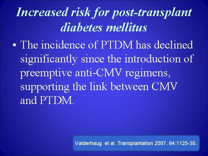 Increased risk for post-transplant diabetes mellitus • The incidence of PTDM has declined significantly