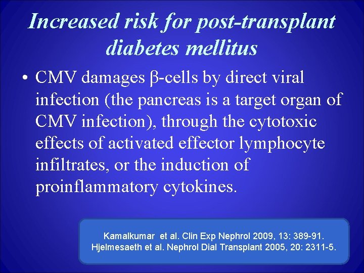 Increased risk for post-transplant diabetes mellitus • CMV damages β-cells by direct viral infection