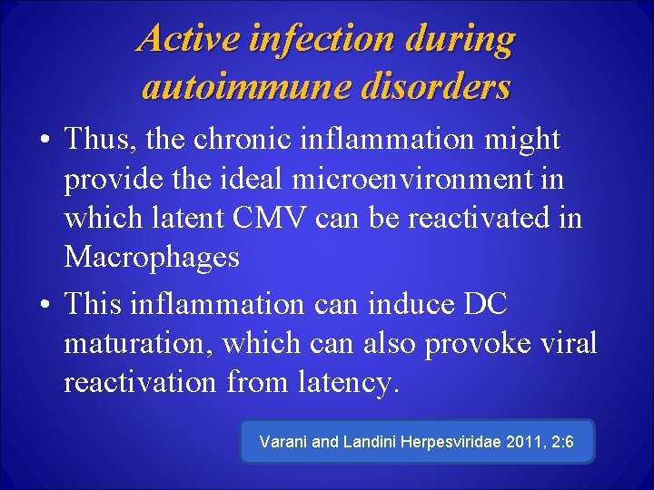 Active infection during autoimmune disorders • Thus, the chronic inflammation might provide the ideal