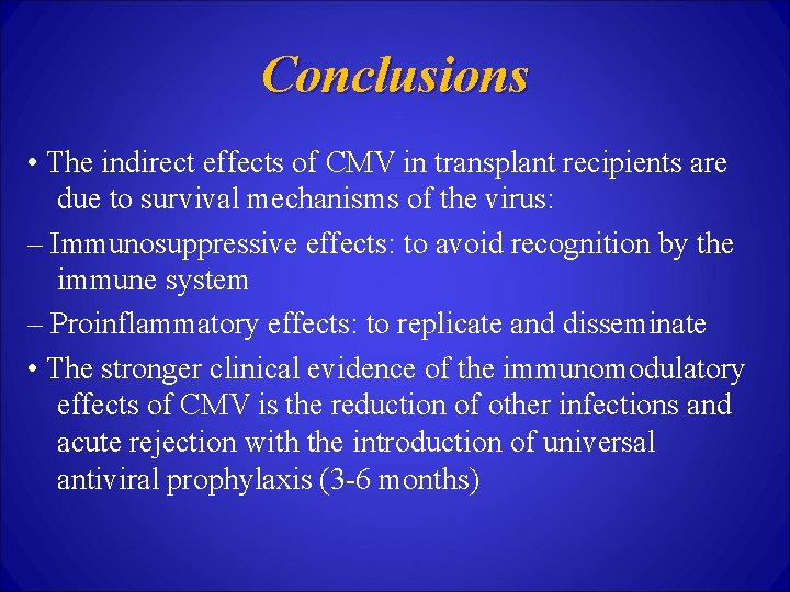 Conclusions • The indirect effects of CMV in transplant recipients are due to survival