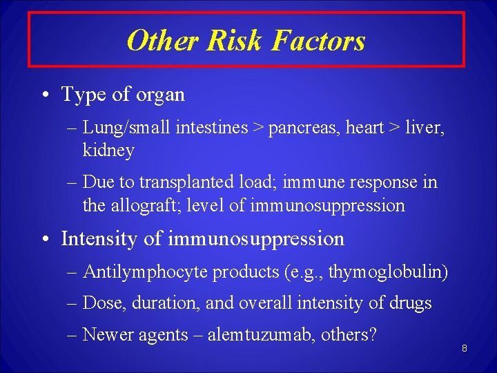 Other Risk Factors • Type of organ – Lung/small intestines > pancreas, heart >