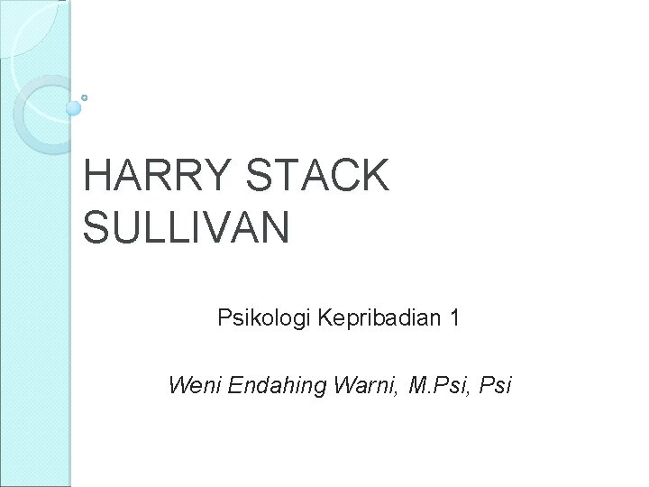 HARRY STACK SULLIVAN Psikologi Kepribadian 1 Weni Endahing Warni, M. Psi, Psi 