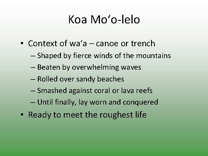 Koa Mo‘o-lelo • Context of wa‘a – canoe or trench – Shaped by fierce