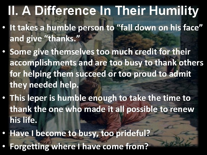 II. A Difference In Their Humility • It takes a humble person to “fall