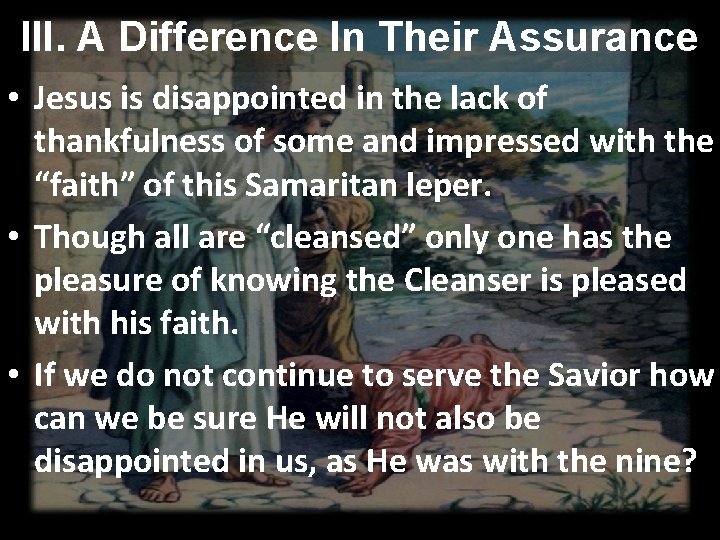 III. A Difference In Their Assurance • Jesus is disappointed in the lack of