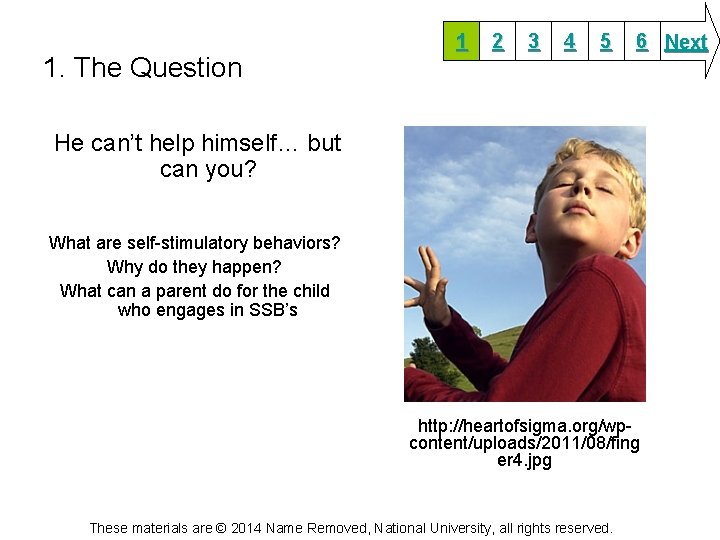 1. The Question 1 2 3 4 5 6 Next He can’t help himself…