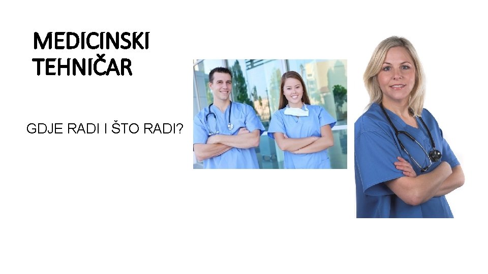 MEDICINSKI TEHNIČAR GDJE RADI I ŠTO RADI? 