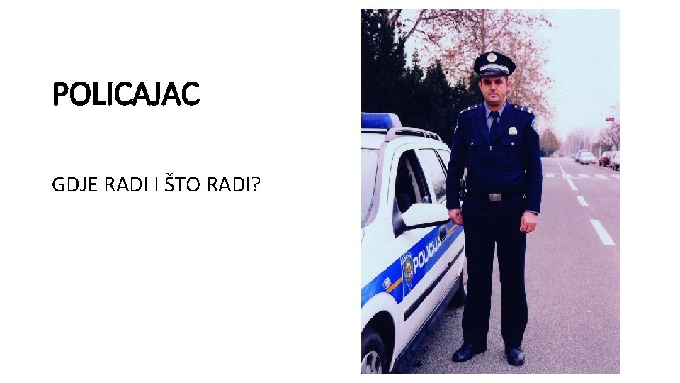 POLICAJAC GDJE RADI I ŠTO RADI? 