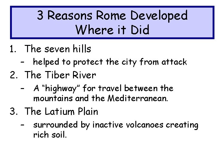 3 Reasons Rome Developed Where it Did 1. The seven hills – helped to