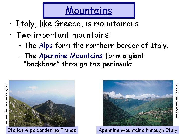 Mountains • Italy, like Greece, is mountainous • Two important mountains: www. exodus. co.