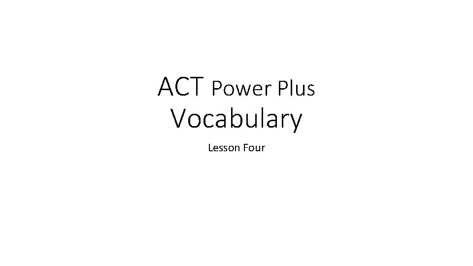 ACT Power Plus Vocabulary Lesson Four 