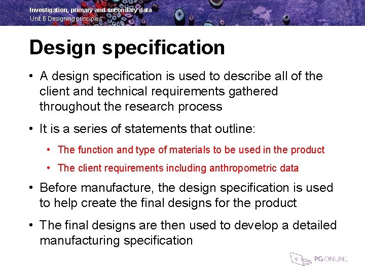 Investigation, primary and secondary data Unit 6 Designing principles Design specification • A design