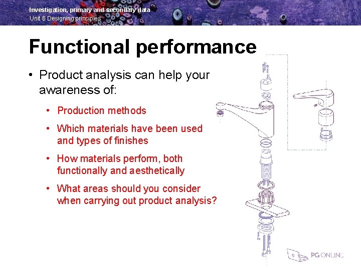 Investigation, primary and secondary data Unit 6 Designing principles Functional performance • Product analysis
