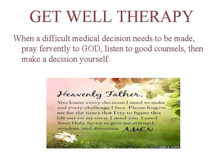 GET WELL THERAPY When a difficult medical decision needs to be made, pray fervently