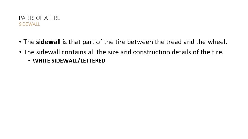 PARTS OF A TIRE SIDEWALL • The sidewall is that part of the tire