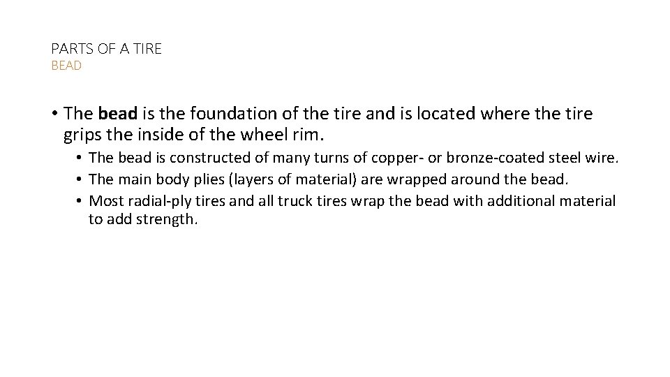 PARTS OF A TIRE BEAD • The bead is the foundation of the tire