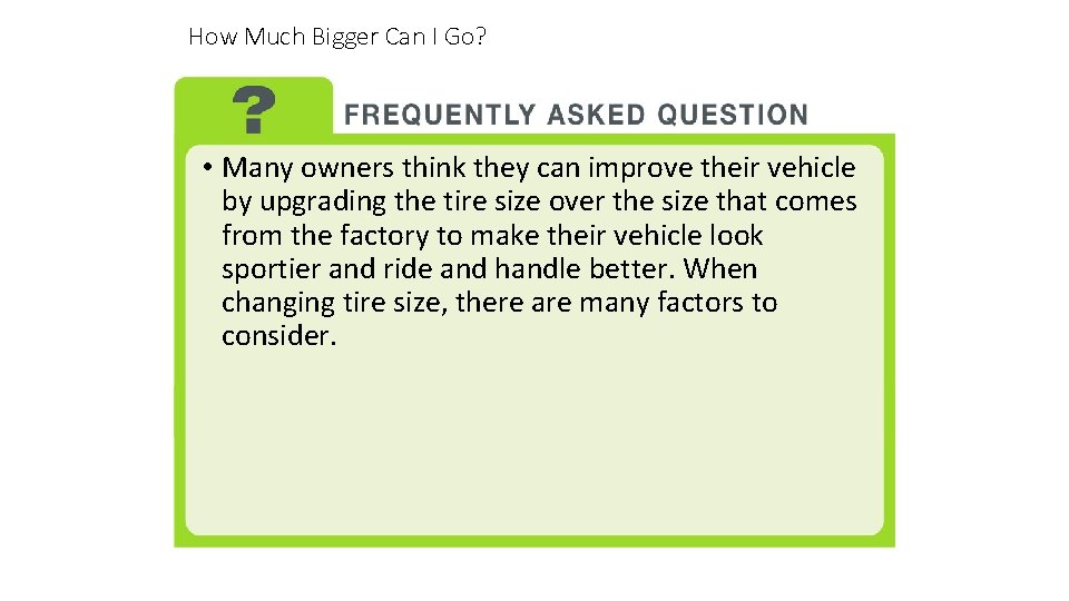 How Much Bigger Can I Go? • Many owners think they can improve their