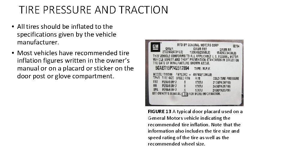 TIRE PRESSURE AND TRACTION • All tires should be inflated to the specifications given