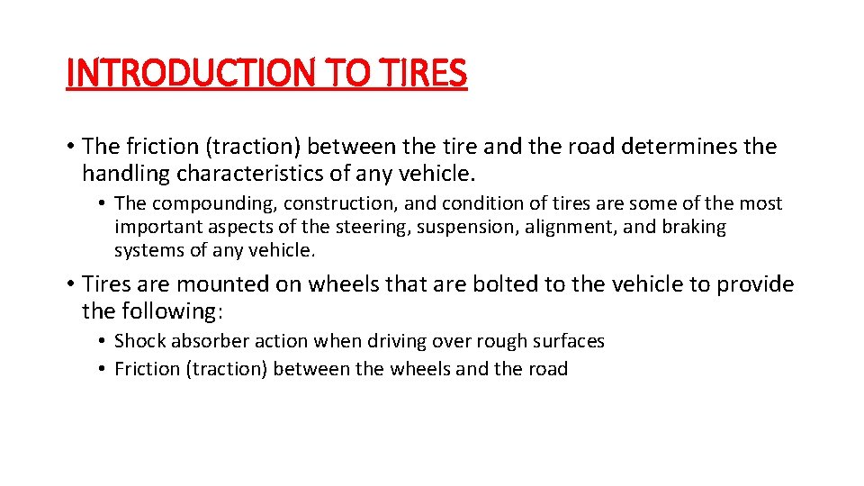 INTRODUCTION TO TIRES • The friction (traction) between the tire and the road determines