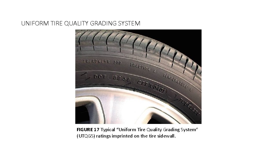 UNIFORM TIRE QUALITY GRADING SYSTEM FIGURE 17 Typical “Uniform Tire Quality Grading System” (UTQGS)