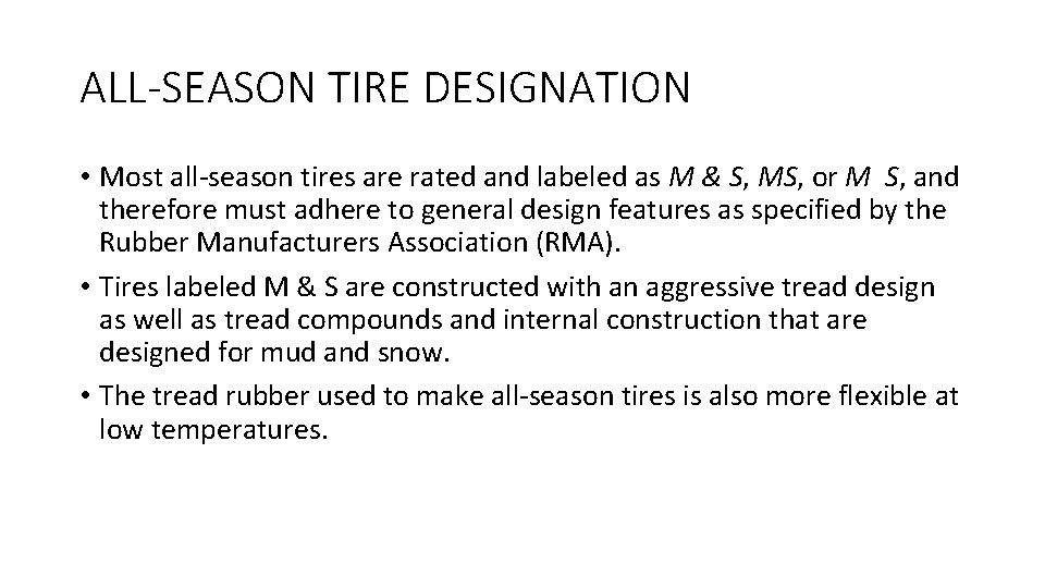 ALL-SEASON TIRE DESIGNATION • Most all-season tires are rated and labeled as M &