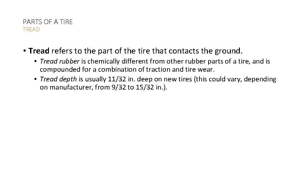 PARTS OF A TIRE TREAD • Tread refers to the part of the tire