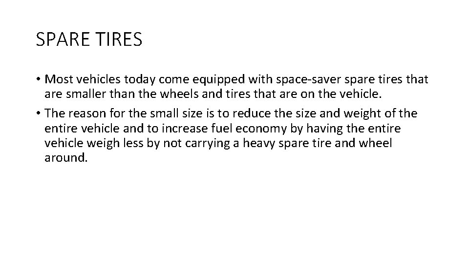 SPARE TIRES • Most vehicles today come equipped with space-saver spare tires that are