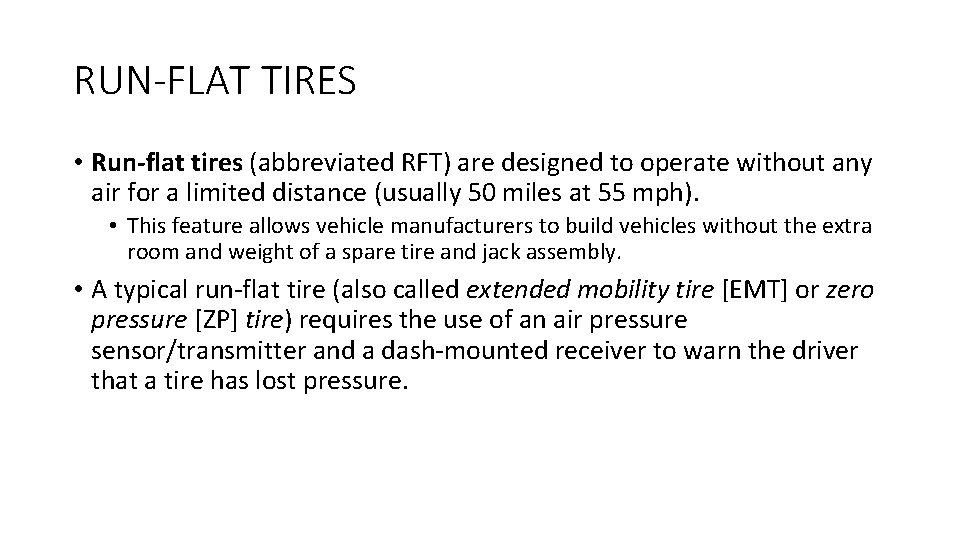 RUN-FLAT TIRES • Run-flat tires (abbreviated RFT) are designed to operate without any air