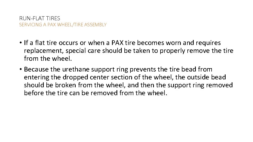 RUN-FLAT TIRES SERVICING A PAX WHEEL/TIRE ASSEMBLY • If a flat tire occurs or