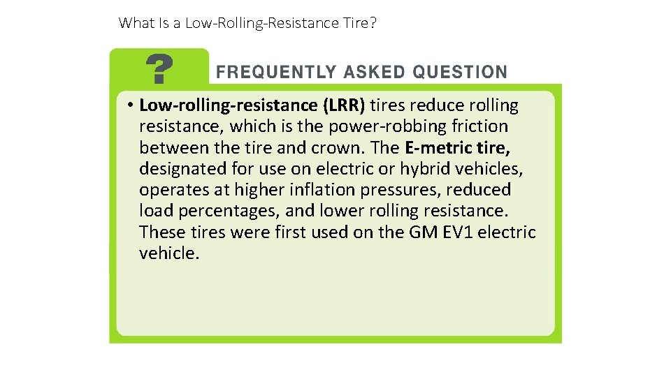 What Is a Low-Rolling-Resistance Tire? • Low-rolling-resistance (LRR) tires reduce rolling resistance, which is