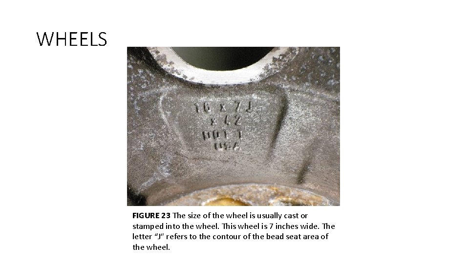 WHEELS FIGURE 23 The size of the wheel is usually cast or stamped into