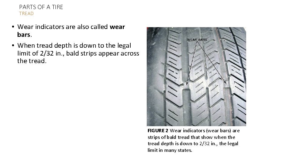 PARTS OF A TIRE TREAD • Wear indicators are also called wear bars. •