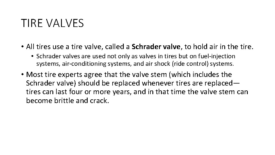 TIRE VALVES • All tires use a tire valve, called a Schrader valve, to