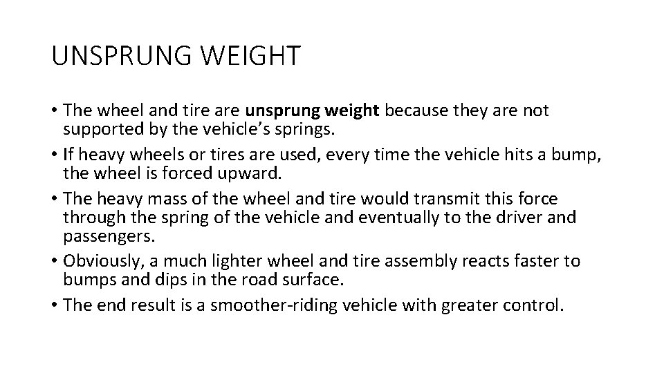 UNSPRUNG WEIGHT • The wheel and tire are unsprung weight because they are not