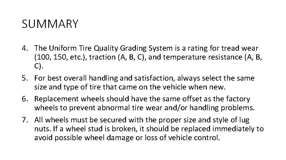 SUMMARY 4. The Uniform Tire Quality Grading System is a rating for tread wear