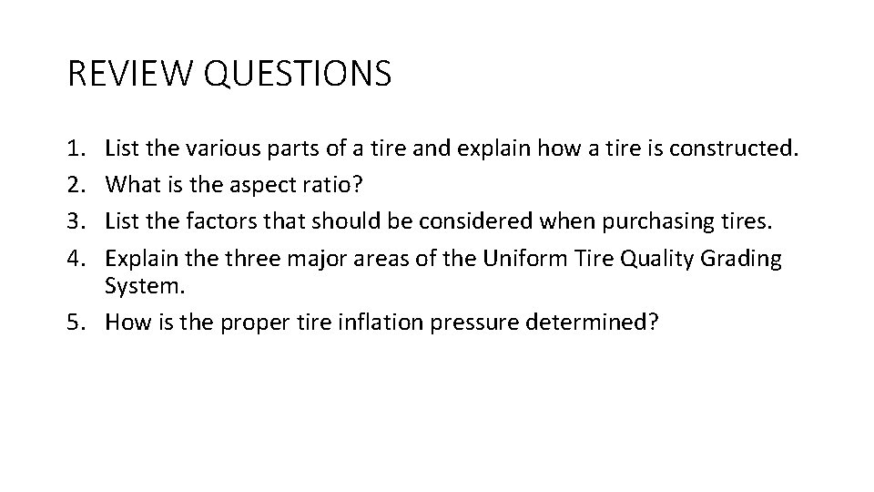 REVIEW QUESTIONS 1. 2. 3. 4. List the various parts of a tire and