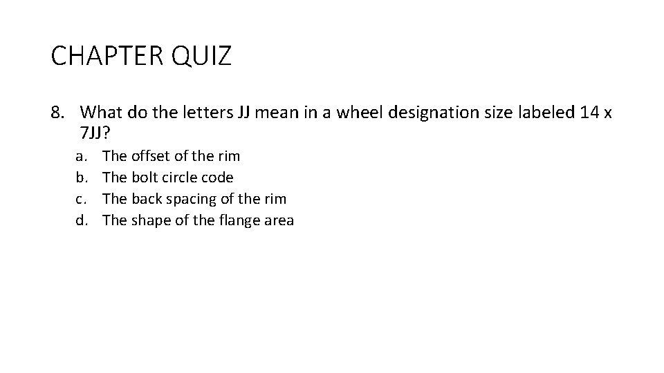 CHAPTER QUIZ 8. What do the letters JJ mean in a wheel designation size