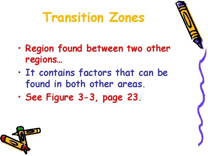 Transition Zones • Region found between two other regions… • It contains factors that