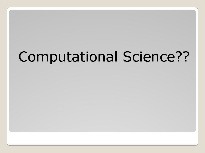 Computational Science? ? 