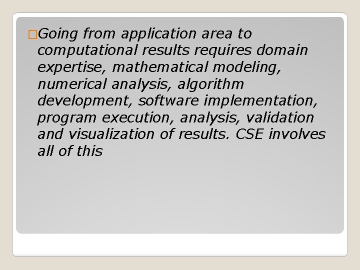 �Going from application area to computational results requires domain expertise, mathematical modeling, numerical analysis,