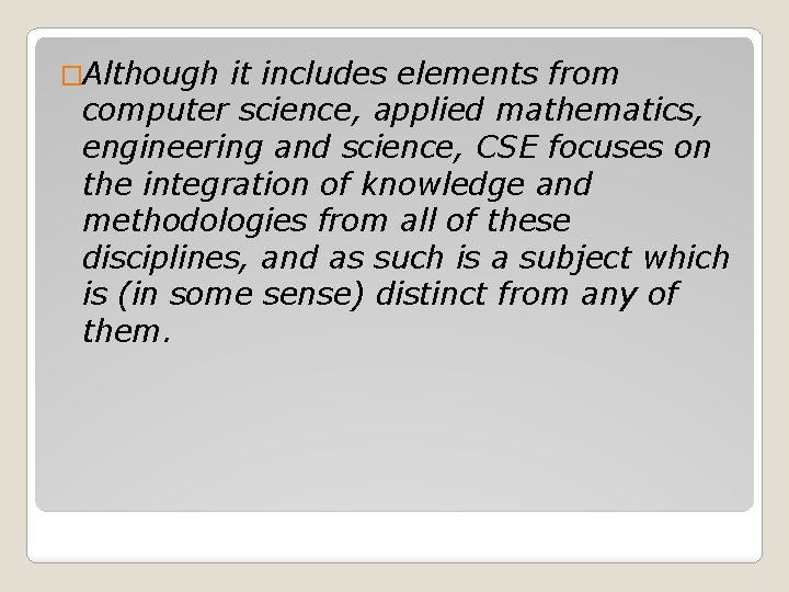 �Although it includes elements from computer science, applied mathematics, engineering and science, CSE focuses