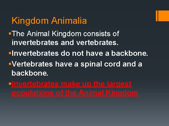 Kingdom Animalia §The Animal Kingdom consists of invertebrates and vertebrates. §Invertebrates do not have