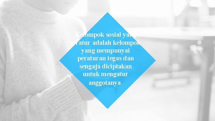 Kelompok sosial yang teratur adalah kelompok yang mempunyai peraturan tegas dan sengaja diciptakan untuk Kelompok sosial yang teratur adalah kelompok yang mempunyai peraturan tegas dan sengaja diciptakan untuk