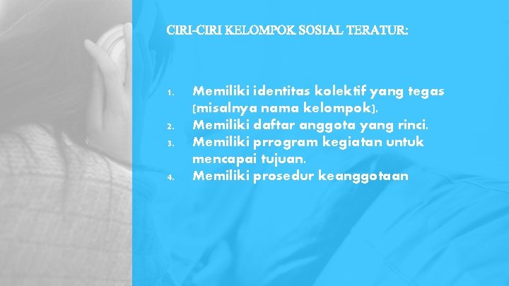 CIRI-CIRI KELOMPOK SOSIAL TERATUR: 1. 2. 3. 4. Memiliki identitas kolektif yang tegas (misalnya CIRI-CIRI KELOMPOK SOSIAL TERATUR: 1. 2. 3. 4. Memiliki identitas kolektif yang tegas (misalnya