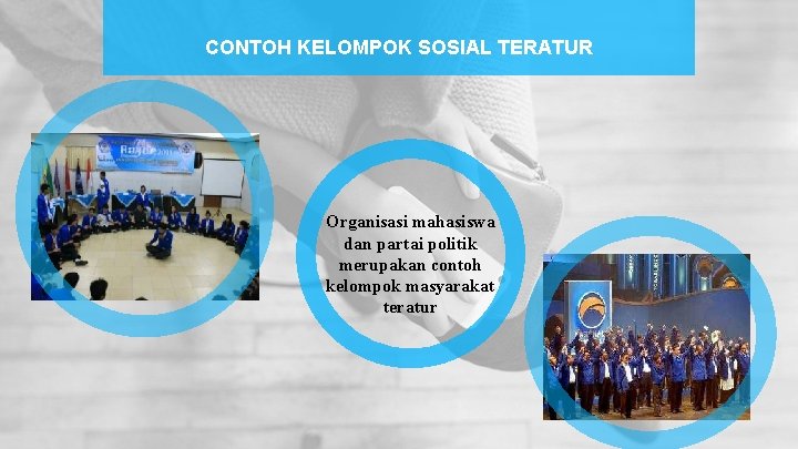 CONTOH KELOMPOK SOSIAL TERATUR Organisasi mahasiswa dan partai politik merupakan contoh kelompok masyarakat teratur CONTOH KELOMPOK SOSIAL TERATUR Organisasi mahasiswa dan partai politik merupakan contoh kelompok masyarakat teratur