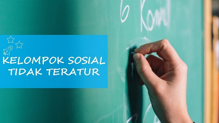KELOMPOK SOSIAL TIDAK TERATUR KELOMPOK SOSIAL TIDAK TERATUR